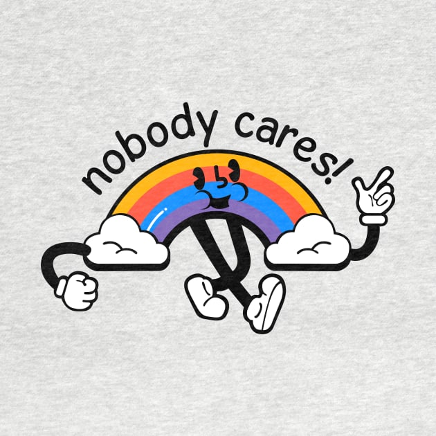 Nobody cares! by PaletteDesigns